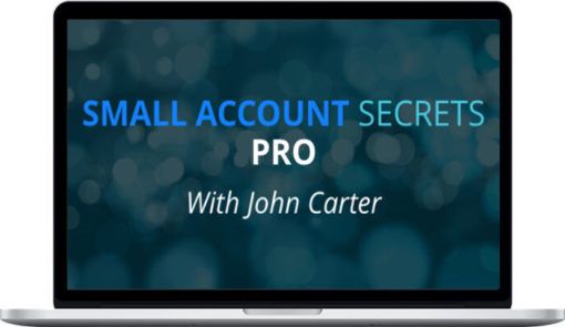 John Carter – The Small Account Secrets Pro Bundle Reveals Big & Consistent Gains