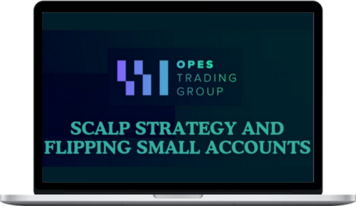 Opes Trading Group – Scalp Strategy And Flipping Small Accounts