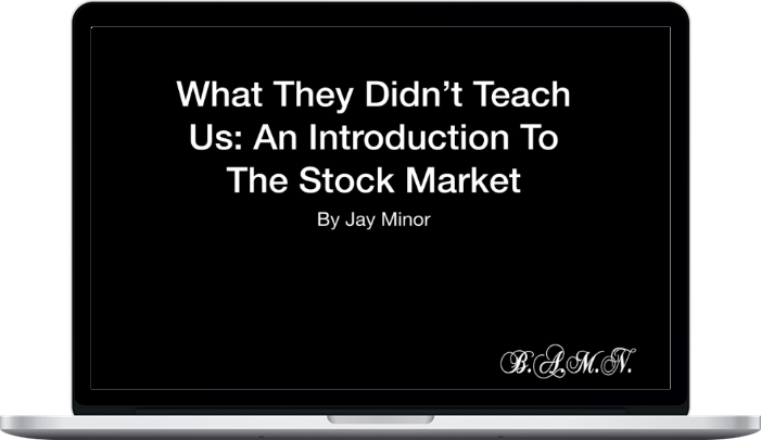 J. Minor – What They Didn’t Teach Us: An Introduction to the Stock Market