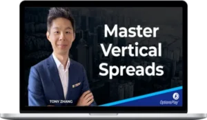 Tony Zhang – Grow your Trading Account with Vertical Spreads